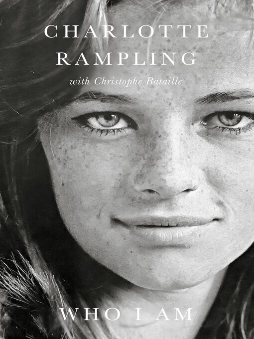 Title details for Who I Am Who I Am by Charlotte Rampling - Available